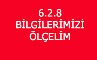 6.2.8 BİLGİLERİMİZİ ÖLÇELİM