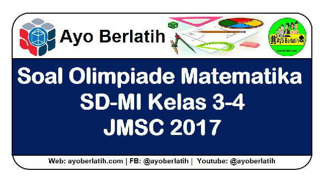 Soal Olimpiade Matematika SD Kelas 3-4 JMSC 2017