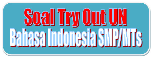 Soal Try Out UN Bahasa Indonesia SMP/MTs | Didno76.com
