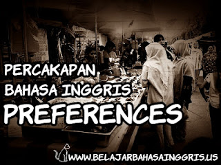 Percakapan Bahasa Inggris : Preferences | Media Belajar Bahasa Inggris