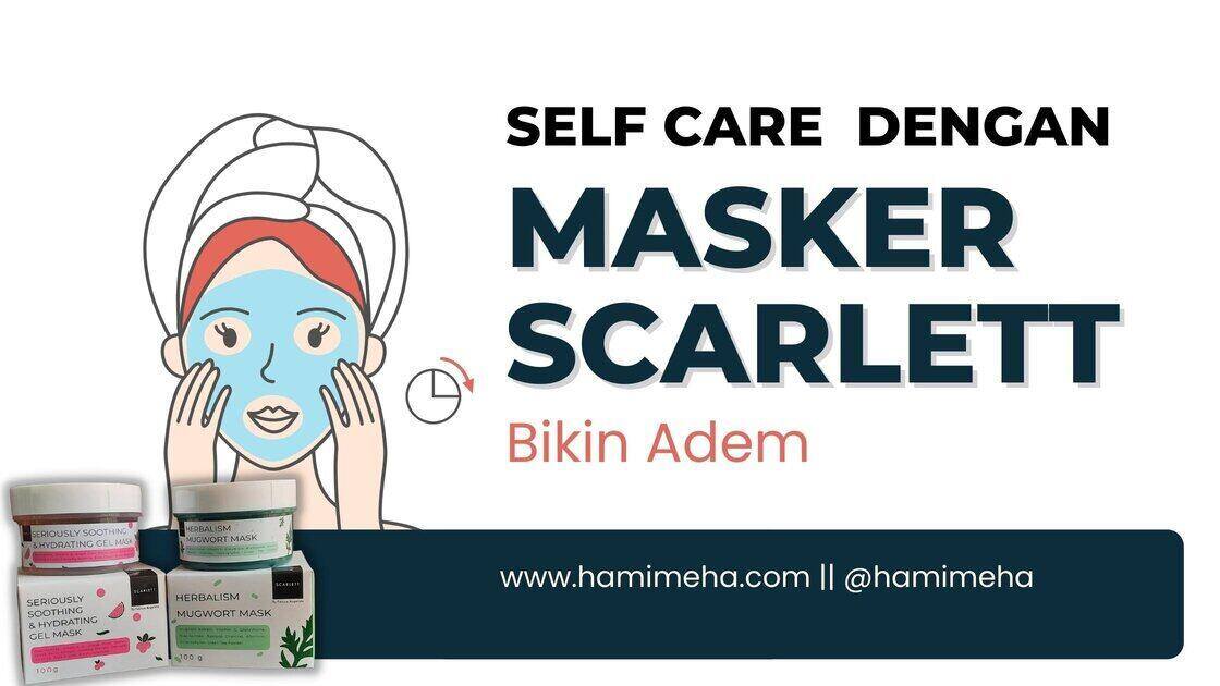 self care dengan masker scarlett
