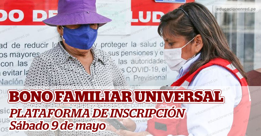 BONO FAMILIAR UNIVERSAL: El Sábado 9 de mayo inicia inscripción para cobrar el beneficio económico de S/ 760.00