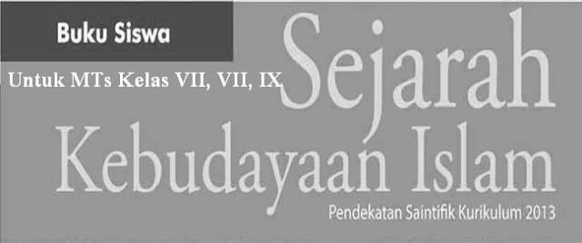 Download Buku Siswa MTs Kelas 7-8-9 K2013 Sejarah Kebudayaan Islam (SKI)