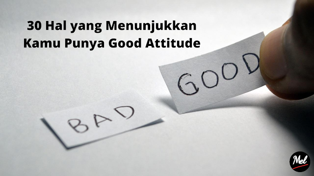 30 Hal yang Menunjukkan Kamu Punya Good Attitude