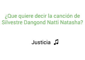 Significado de la canción Silvestre Dangond Natti Natasha Justicia.