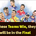 If these teams win, they will be in the final