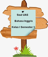 Berikut ini ialah pola latihan soal Ulangan Akhir Semester  Soal UAS Bahasa Inggris Kelas 1 Semester 1 plus Kunci Jawaban