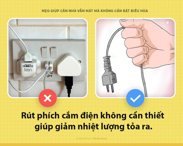 Không chỉ là để tiết kiệm điện, việc hạn chế sử dụng điện, rút phích cắm điện không cần thiết còn giúp giảm nhiệt lượng tỏa ra nữa.
