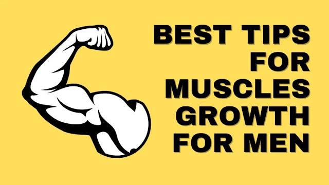 Best Tips For Muscles Growth For Men -Fitness Tips