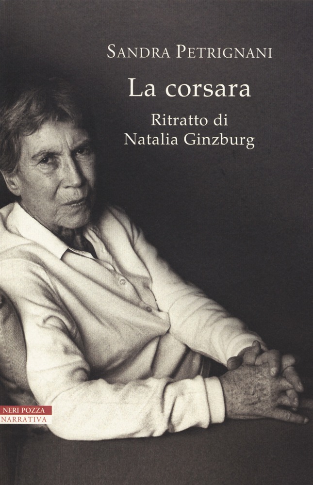 Lezioni del Novecento: la corsara Natalia Ginzburg raccontata da Sandra Petrignani