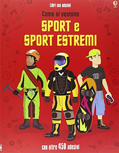 Come si vestono... sport e sport estremi. Con adesivi. Ediz. illustrata