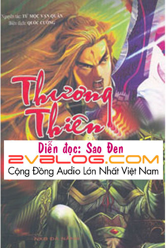 Truyện audio: THƯƠNG THIÊN- TỬ MỘC VẠN QUÂN (Chương 4)