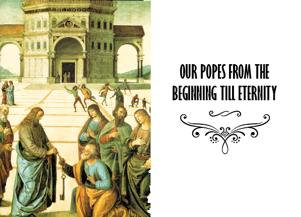 OUR POPES FROM THE BEGINNING TILL ETERNITY