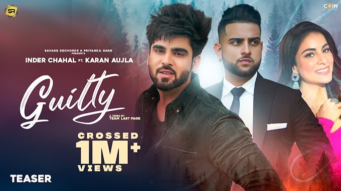 Guilty Lyrics – Inder Chahal ft. Karan Aujla | New Punjabi Song 2021 