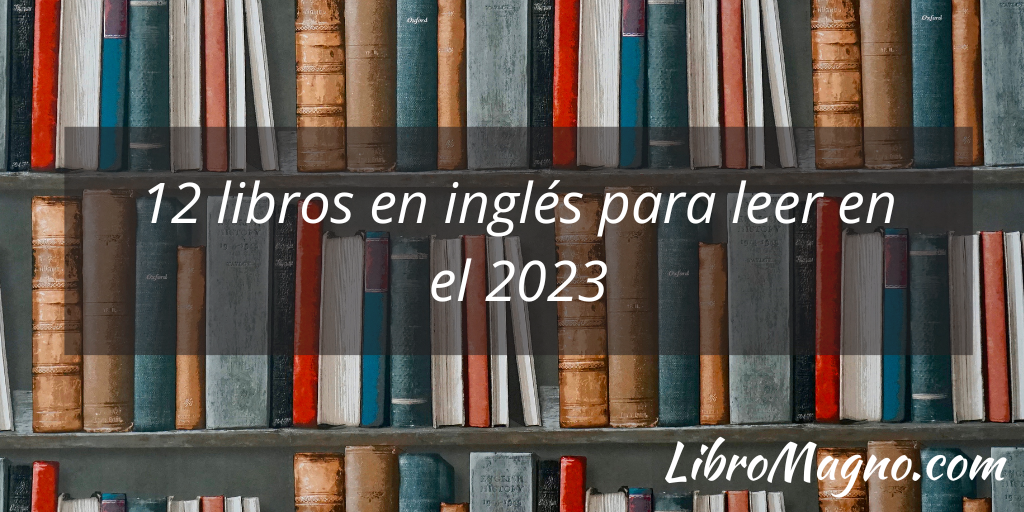  [Consejo] 12 libros en inglés para leer en el 2023 [Incluye  infografía]