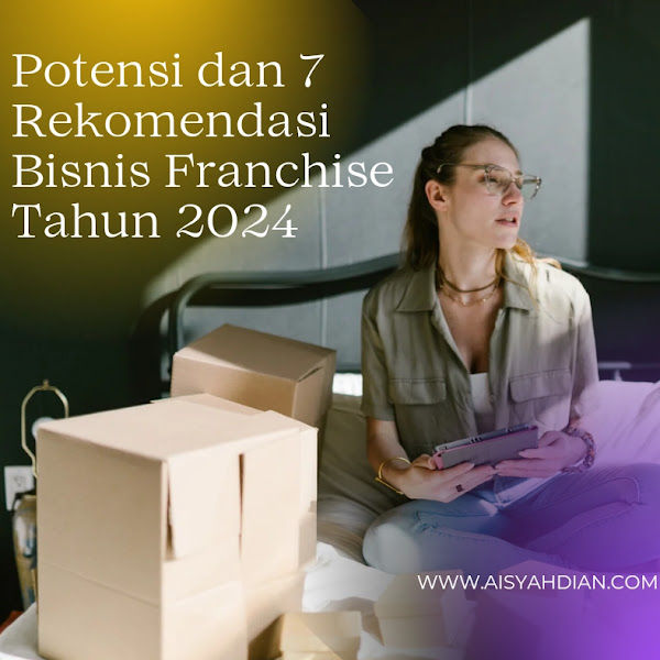 Potensi dan 7 Rekomendasi Bisnis Franchise Tahun 2024  