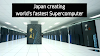 Japan Aims to Build World’s Fastest Supercomputer