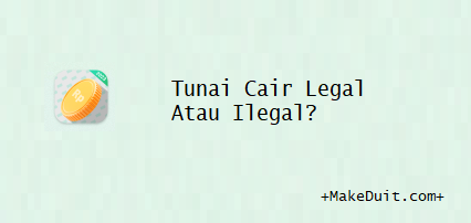 Tunai Cair Legal Atau Ilegal?