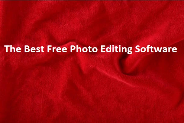 The Best Free Photo Editing Software