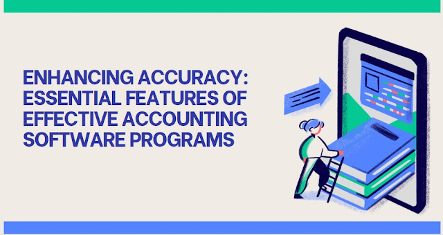 Enhancing Accuracy Essential Features of Effective Accounting Software Programs