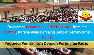 Rekrutmen PPPK 2021 | Honorer K2 +35 Tahun Meminta Afirmasi, Karena Mereka akan Bersaing Dengan Teman-teman Non-K!