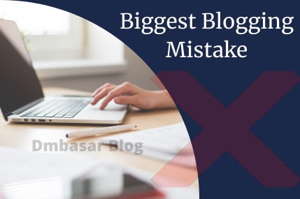 3 blogging mistakes you need to avoid in 2023, blogging mistake beginners, blogging tips and tricks, dmbasar,