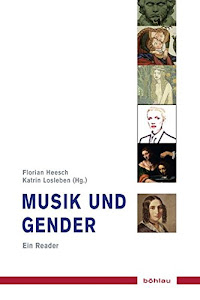 Musik und Gender: Ein Reader (Musik - Kultur - Gender: Studien zur europäischen Kultur, Band 10)