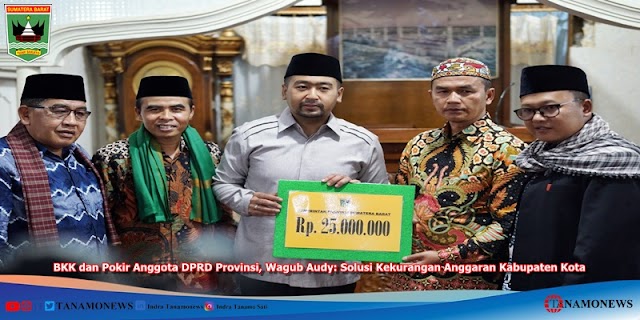 BKK dan Pokir Anggota DPRD Provinsi, Wagub Audy: Solusi Kekurangan Anggaran Kabupaten Kota