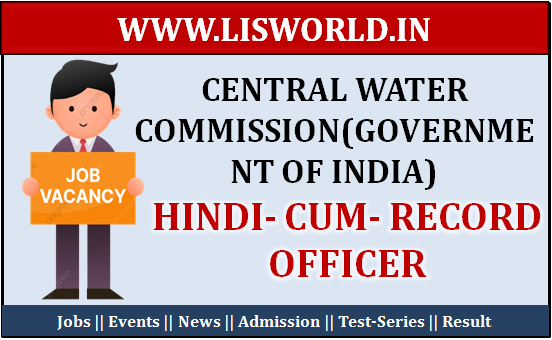  Recruitment Hindi- Cum- Record Officer in Central Water Commission(Government of India)