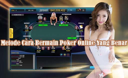 Metode Cara Bermain Poker Online Yang Benar