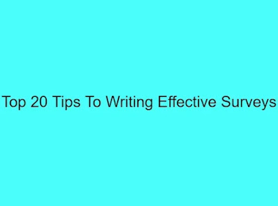 Top 20 Tips To Writing Effective Surveys