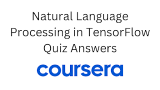 Natural Language Processing in TensorFlow Quiz Answers PDF - Coursera!