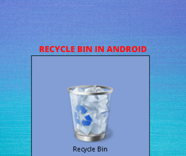 Recycle Bin In Android Mobile