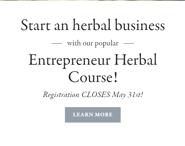 The Entrepreneur Herbal Course will be replaced by a brand new program, the Business Herbal Course, later in the year.