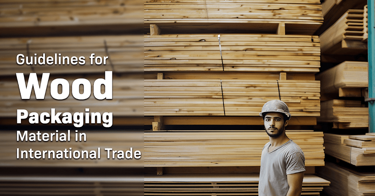 Guidelines for Wood Packaging Material in International Trade