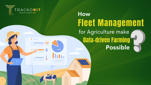 How Fleet Management for Agriculture make Data-driven Farming Possible