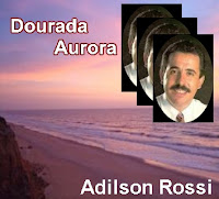 Adilson Rossi - Dourada Aurora 