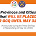 Provinces and Cities that will BE PLACED UNDER GCQ until May 31, 2020