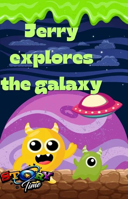 " Jerry explores the Galaxy"