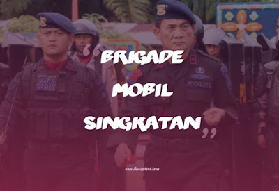  Brigade Mobil itu singkatan dari apa sih Jawaban Brigade Mobil Singkatan