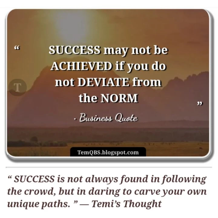 Success may not be achieved if you do not deviate from the norm - TemQBS Business Quote