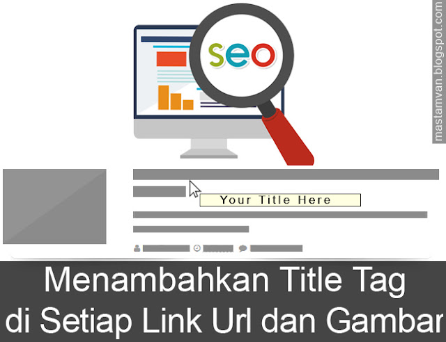 Cara Menambahkan Title Tag di Setiap Link Url dan Gambar