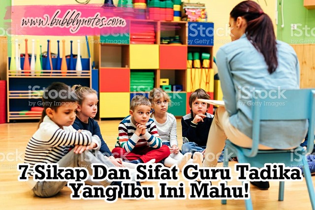 7 SIFAT DAN SIKAP GURU TADIKA YANG IBU INI MAHU!