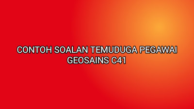 Contoh Soalan Temuduga Pegawai Geosains C41 2020