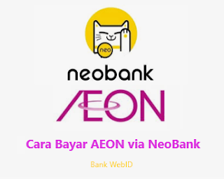 Cara Bayar AEON via NeoBank: Kemudahan dalam Genggaman