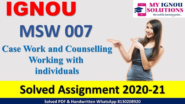 MSW 007 Case Work and Counselling Working with individuals Solved Assignment 2020-21