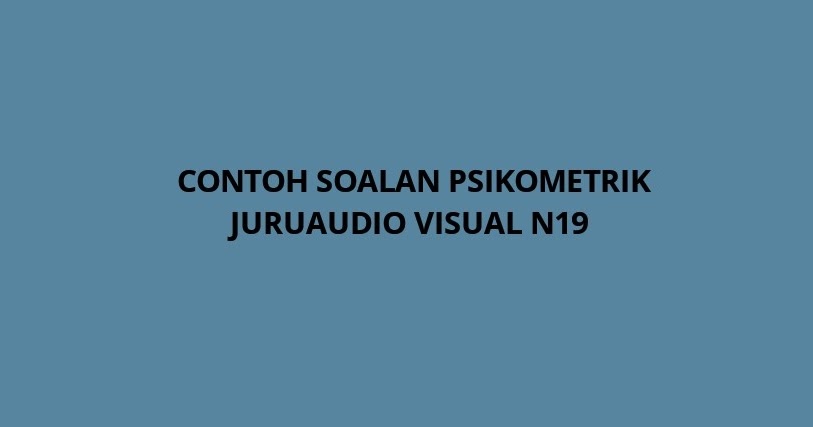 Contoh Soalan Psikometrik Juruaudio Visual N19 - Portal SPA8i