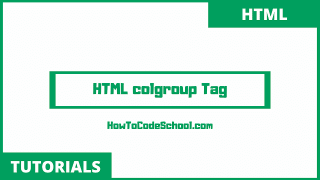 HTML colgroup Tag