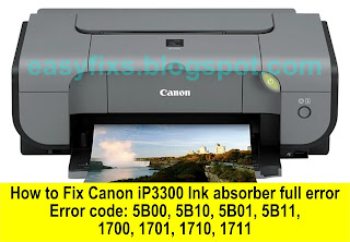 How to Fix Canon iP3300 Ink absorber full error, error code 5B00, 5B10, 5B01, 5B11, 1700, 1701, 1710, 1711