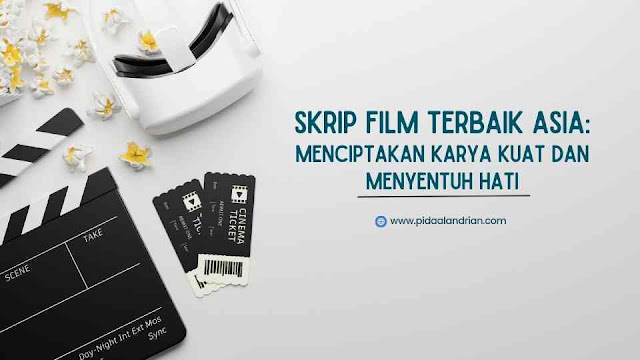 Skrip film terbaik Asia yang wajib kamu nonton